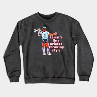 Lamar’s Limp Wristed Throwing Style Crewneck Sweatshirt